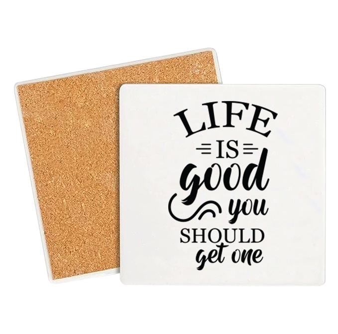 Life is Good Funny Coaster